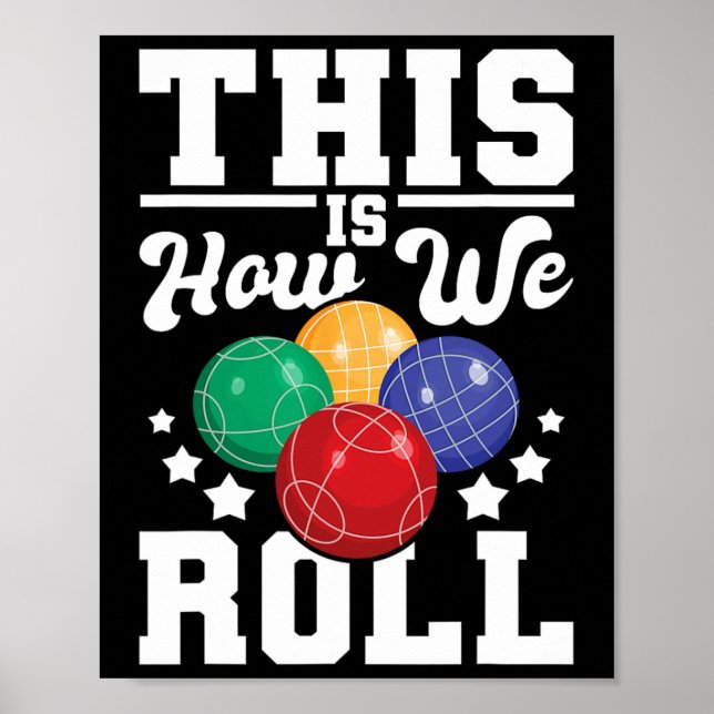 This Is How We Roll - Bocce Ll Player Bowling Game Poster (Front)