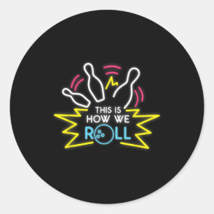 This Is How We Roll - Bowling Apparel Classic Round Sticker
