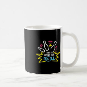 This Is How We Roll - Bowling Apparel Coffee Mug
