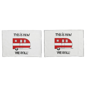 "This Is How We Roll" Camper Pillow Cases