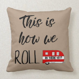"This Is How We Roll" Cushion