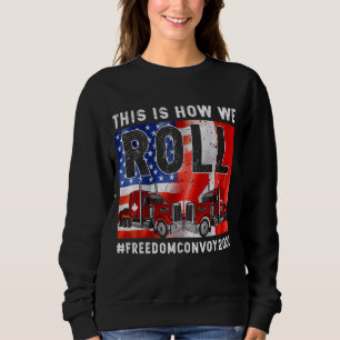 This Is How We Roll Freedom Convoy 2022 Canada Tru Sweatshirt