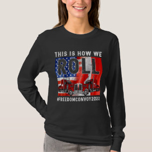 This Is How We Roll Freedom Convoy 2022 Canada Tru T-Shirt