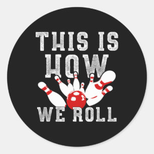 This Is How We Roll Funny Bowling  Classic Round Sticker