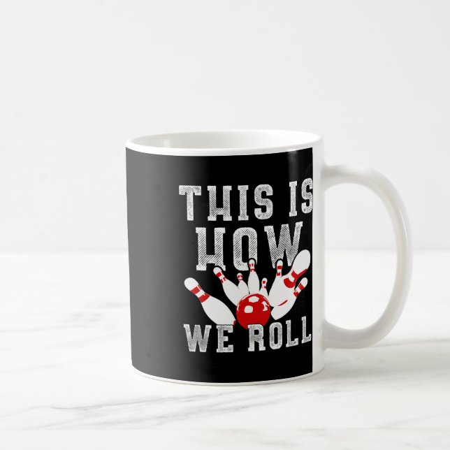 This Is How We Roll Funny Bowling  Coffee Mug (Right)