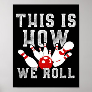 This Is How We Roll Funny Bowling Poster