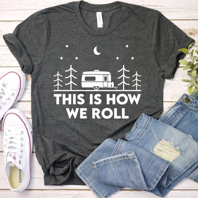 This is How we Roll Funny girls camping party T-Shirt (This is How we Roll Funny girls camping party T-Shirt)