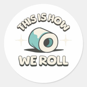 This Is How We Roll! Funny Toilet Paper Cartoon Classic Round Sticker