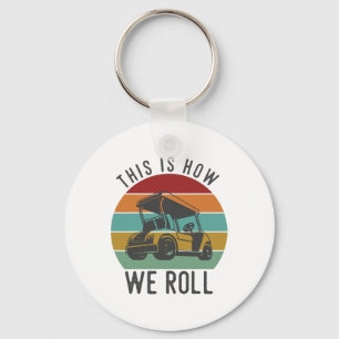 This Is How We Roll Golf Cart Funny Golfers Player Key Ring