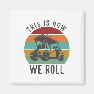 This Is How We Roll Golf Cart Funny Golfers Player Magnet