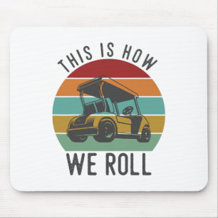 This Is How We Roll Golf Cart Funny Golfers Player Mouse Pad