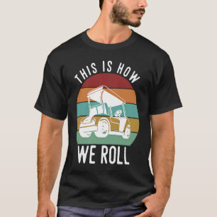 This is How We Roll Golf Cart Golfers Player T-Shirt