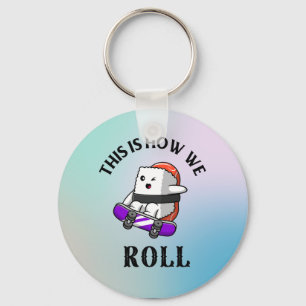 This is how we roll!    key ring