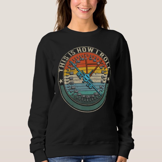 This Is How We Roll Pilo Flight Pilot Aviation Sweatshirt (Front)