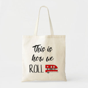 "This Is How We Roll!" Tote Bag