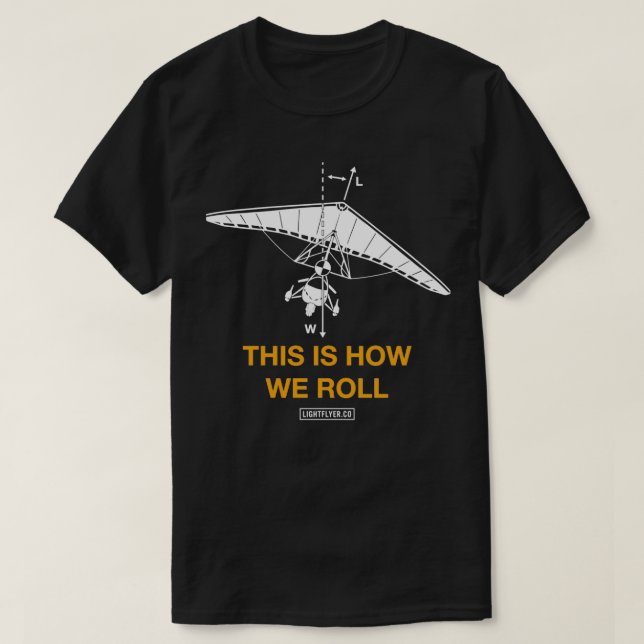 This is How We Roll Ultralight Trike Aircraft T-Shirt (Design Front)