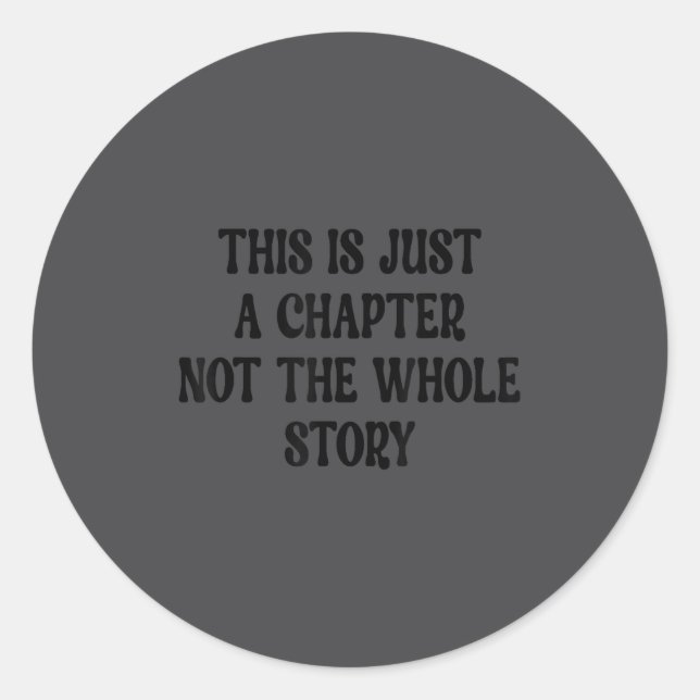 This Is Just A Chapter Not The Whole Story Motivat Classic Round Sticker (Front)