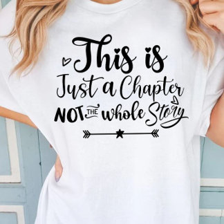 This is just a chapter not the whole story T-Shirt