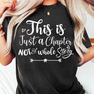 This is just a chapter not the whole story T-Shirt