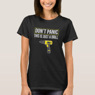 This Is Just A Drill   Vintage Pun Joke   Handyman T-Shirt