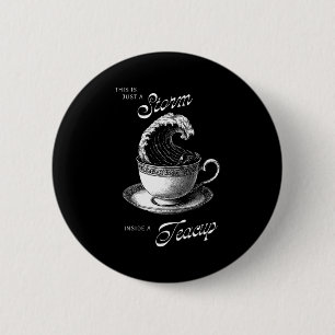 This Is Just A Inside A Teacup Funny Tea Lover Vin 6 Cm Round Badge