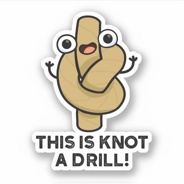 This Is Knot A Drill Funny Rope Pun  (Front)