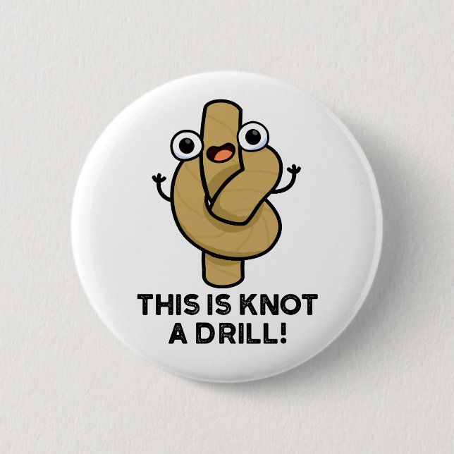 This Is Knot A Drill Funny Rope Pun  6 Cm Round Badge (Front)