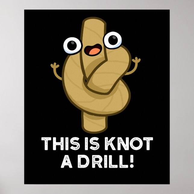 This Is Knot A Drill Funny Rope Pun Dark BG Poster (Front)