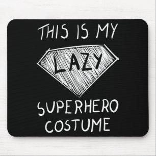This is Lazy Superhero Costume Outfit Funny Mouse Pad
