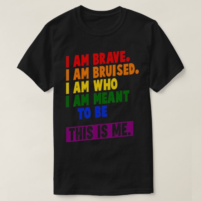 This Is Me Inspirational LGBT Pride  T-Shirt (Design Front)