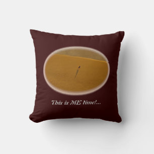 This is ME time!... Cushion