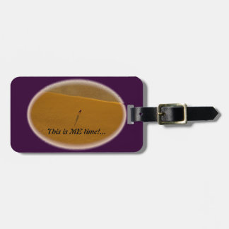 This is ME time!... Luggage Tag