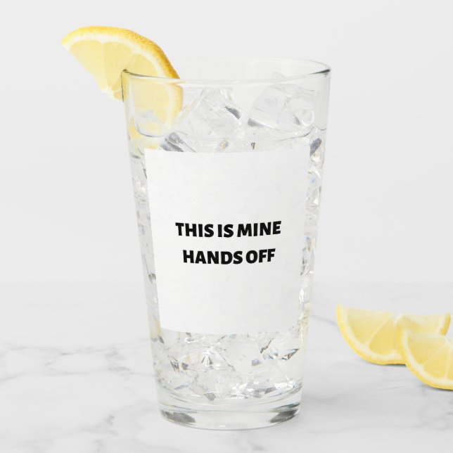 This is mine hands off glass (Front Ice)