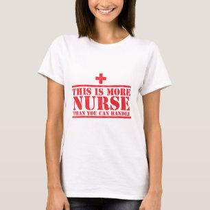 this is more nurse than you can handle T-Shirt