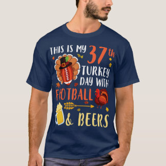 This Is My 37th Turkey Day With And Beers Drinker T-Shirt
