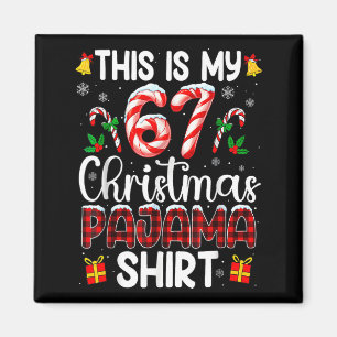 This Is My 67 Christmas Pajama Shirt Funny 67 Meme Magnet