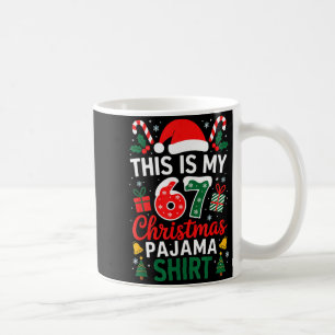This Is My 67 Christmas Pajama Shirt Funny 6 7 Mem Coffee Mug