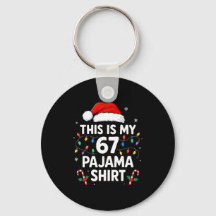 This Is My 67 Pajama Shirt Funny Christmas 6 7 Mem Key Ring