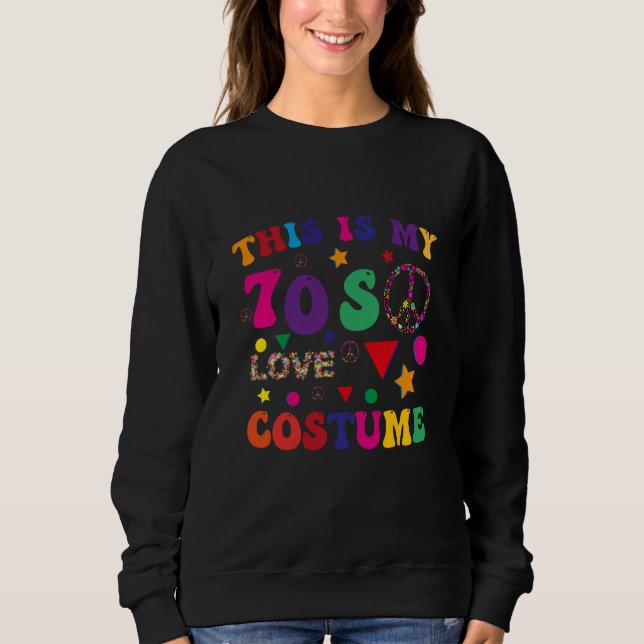 This is My 70s Costume Groovy Peace Halloween Sweatshirt (Front)