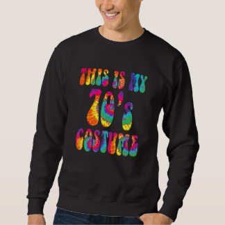 This Is My 70's Costume  Groovy Tie Dye Halloween Sweatshirt