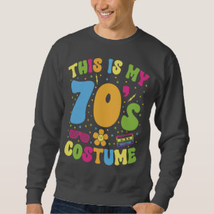 This Is My 70s Costume Retro 70s Party Gift Sweatshirt
