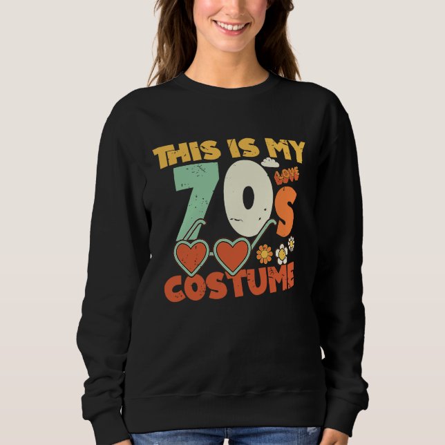 This Is My 70s Costume  Sunglasses Love 1970's Fas Sweatshirt (Front)