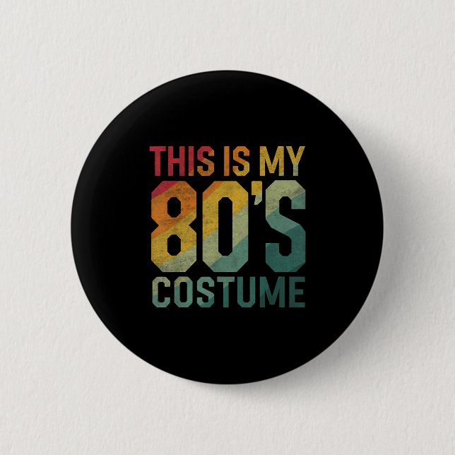This Is My 80s Costume 1980s Fashion Retro Hallowe 6 Cm Round Badge (Front)
