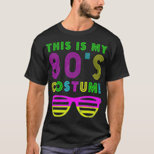 This Is My 80S Costume  80s Party  T-Shirt