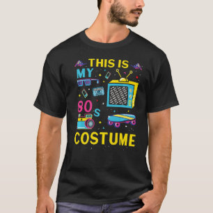 This Is My 80s costume 80s theme party T-Shirt
