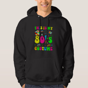 This is My 80s Costume a Fancy Dress Party Idea Ha Hoodie