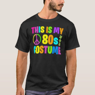 THIS IS MY 80s COSTUME Fancy Dress Party Idea Hall T-Shirt