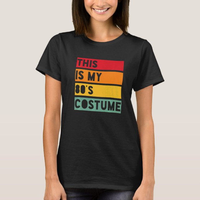 This is my 80's costume  T-Shirt (Front)