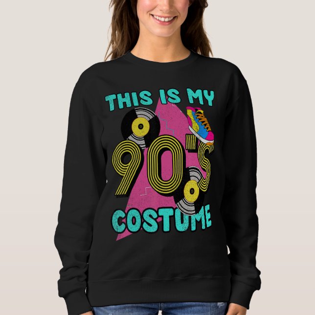 This Is My 90s Costume 1990s Theme Party Vinyl Nin Sweatshirt (Front)
