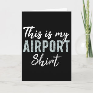 This Is My Airport Shirt Funny Travel Vacation Wom Card